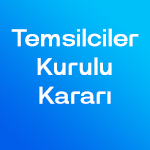 05.09.2024 Tarihli 13 Nolu Temsilciler Kurulu Kararı